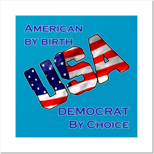 American by birth-Democrat by choice-USA Posters and Art